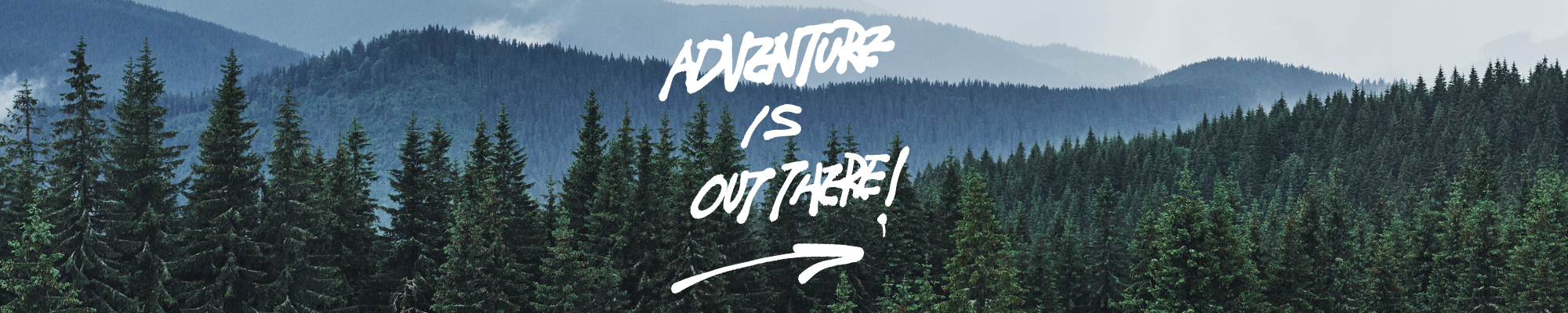 ADVENTURE IS OUT THERE