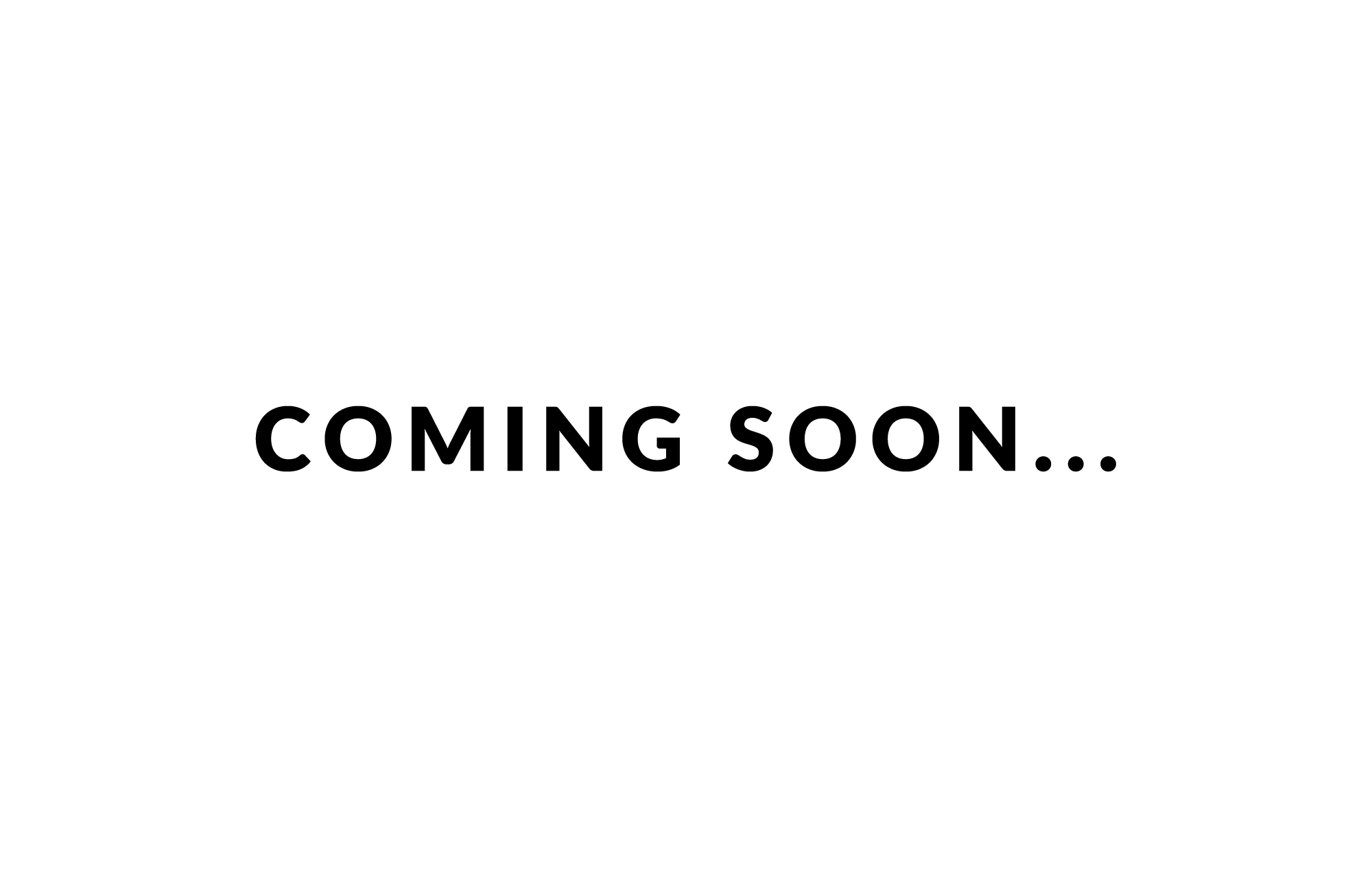 COMING SOON...
